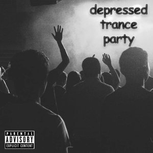 Depressed Trance Party
