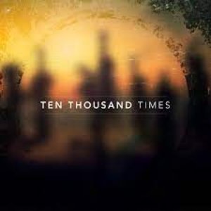 Ten Thousand Times - Single