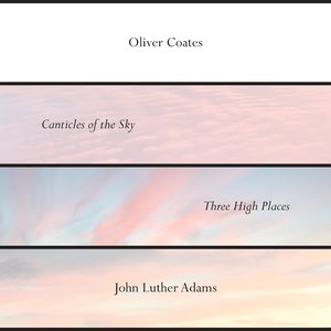 John Luther Adams’ Canticles of the Sky + Three High Places