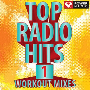 Top Radio Hits 1 Workout Mixes