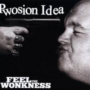 Pwosion Idea: Feel the Wonkness