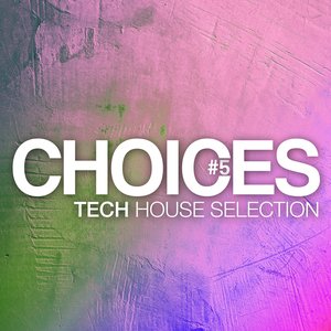 Choices - Tech House Selection #5