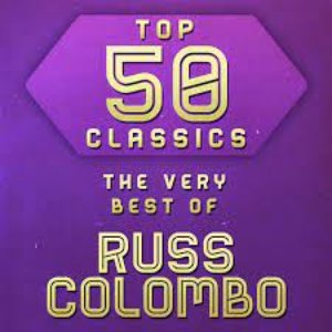 Top 50 Classics - The Very Best of Russ Colombo