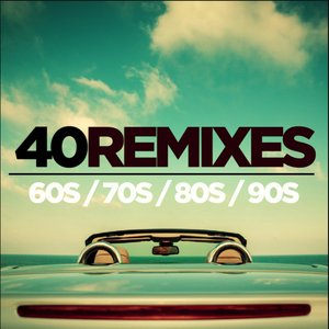 40 Best of 60s 70s 80s 90s Remixes