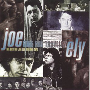 Time for Travelin': The Best of Joe Ely, Volume 2