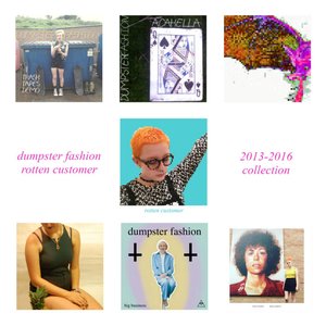 Dumpster Fashion / Rotten Customer 2013-2016 Collection