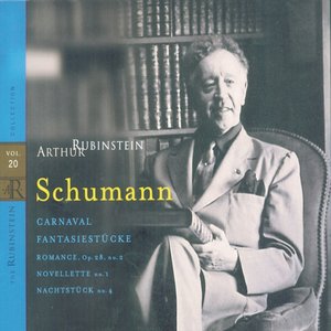 Rubinstein Collection, Vol. 20: Schumann: Carnaval, Fantasiestücke, Novelette, Nachtstück, Romance