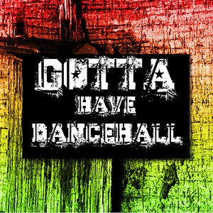 Gotta Have Dancehall