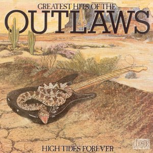 Greatest Hits Of The Outlaws: High Tides Forever