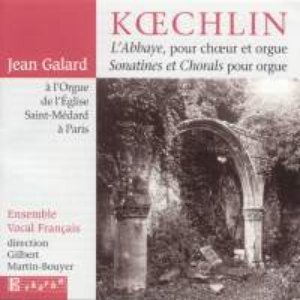 Koechlin: L Abbaye pour choeur et orgue - Sonatines et Chorals pour orgue