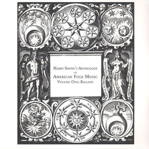 Harry Smith's Anthology Of American Folk Music Volume One: Ballads