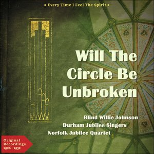 Will the Circle Be Unbroken (Every Time I Feel the Spirit - Original Gospel 1926 - 1932)