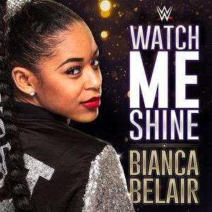 WWE: Watch Me Shine (Bianca Belair) - Single