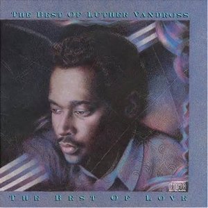 The Best Of Luther Vandross: The Best of Love (Disc 1)