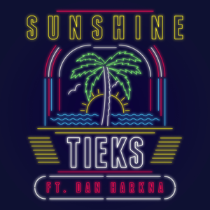 TIEKS feat. Dan Harkna - Sunshine - Zortam Music