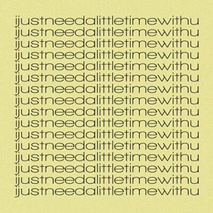 Ijustneedalittletimewithu - Single