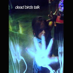dead birds talk