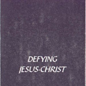 Defying Jesus-Christ
