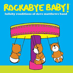 Rockabye Baby! Lullaby Renditions of Dave Matthews Band