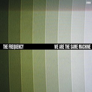 We Are The Same Machine