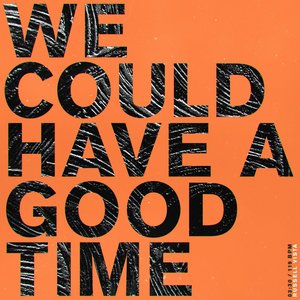 We Could Have a Good Time - Single