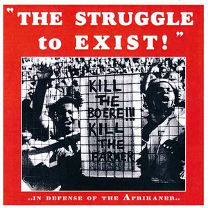 The Struggle To Exist! (In Defense Of The Afrikaner)