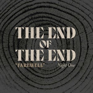 The End of The End: The Final “Farewell” - Night 1