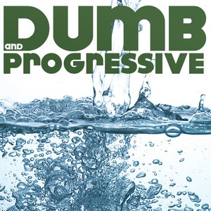 Progressive But Dumb