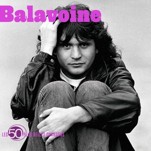 Les 50 plus belles chansons de Daniel Balavoine