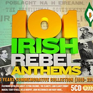 101 Irish Rebel Anthems (1916 Easter Rising 100 Years Anniversary Commemorative Collection)