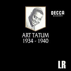 Art Tatum, the Decca Recordings 1934-1940