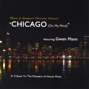Chicago (On My Mind) [A Tribute to the Pioneers of House Music] [feat. Gwen Mann]