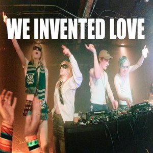 WE INVENTED LOVE - Single