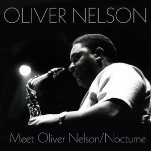 Meet Oliver Nelson / Nocturne