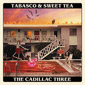 The Cadillac Three - Tabasco & Sweet Tea - Zortam Music