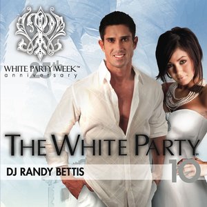 Party Groove: The White Party, Vol. 10 (Mixed by Randy Bettis) [Bonus Track Version]