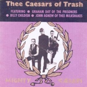 Thee Caesars of Trash