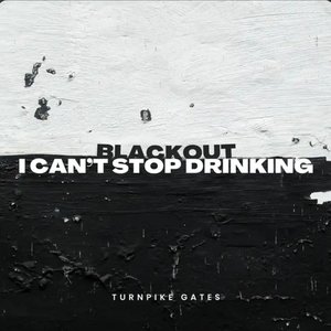 Blackout / I Can't Stop Drinking