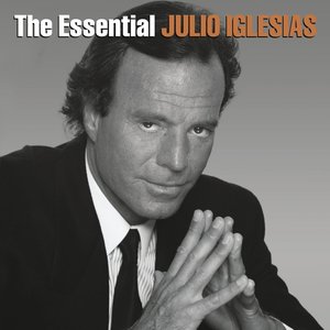 The Essential Julio Iglesias