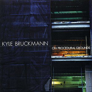 Kyle Bruckmann: On Procedural Grounds
