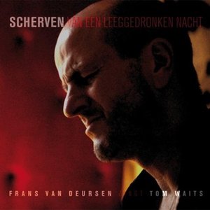 Scherven van een Leeggedronken Nacht (Frans van Deursen zingt Tom Waits)