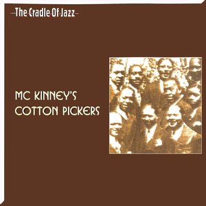 The Cradle of Jazz - McKinney's Cotton Pickers