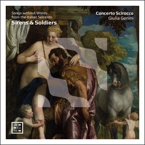 Sirens & Soldiers. Song without Words from the Italian Seicento