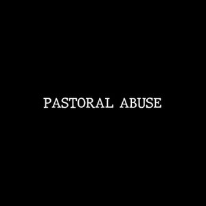 Avatar for Pastoral Abuse