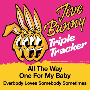 Jive Bunny Triple Tracker: All The Way / One For My Baby / Everbody Loves Somebody Sometimes