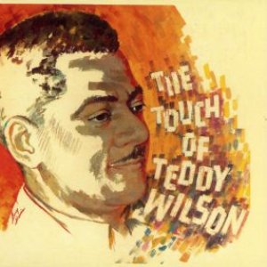 The Touch Of Teddy Wilson