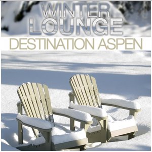 Winter Lounge : Destination Aspen