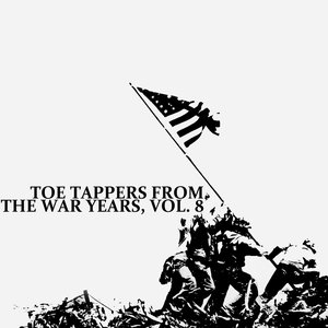 Toe Tappers From The War Years, Vol. 8