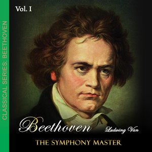 Beethoven: The Symphony Master Vol. 1