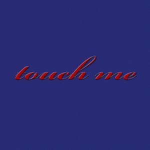 Touch Me